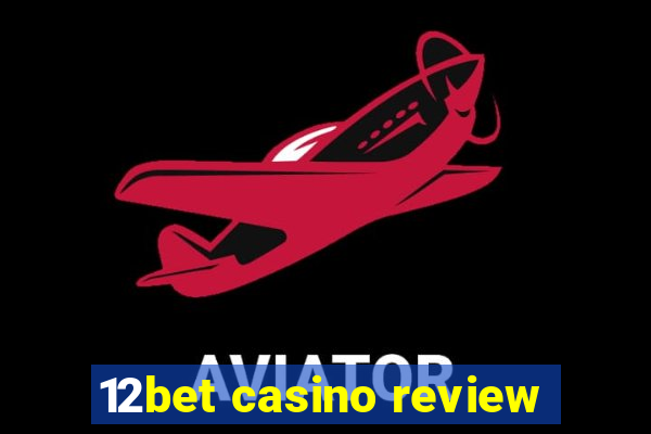 12bet casino review