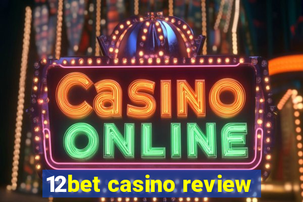 12bet casino review