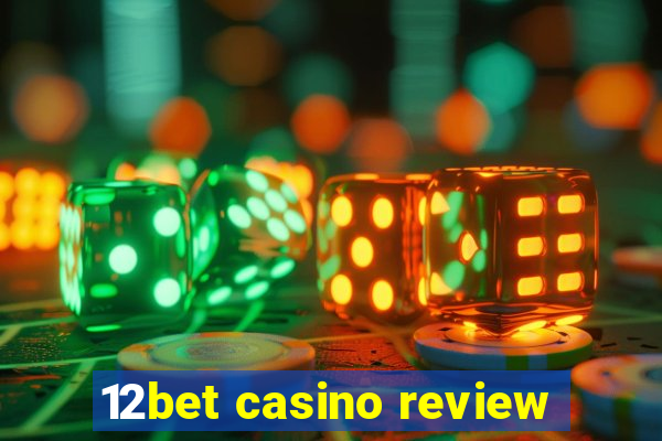 12bet casino review