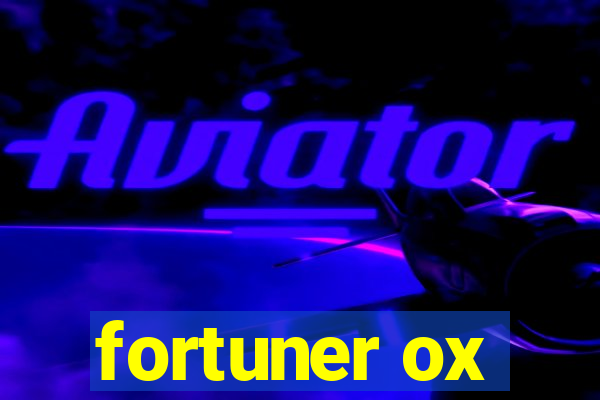 fortuner ox