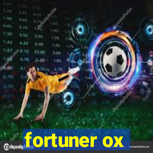 fortuner ox