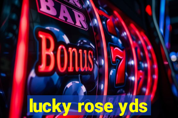 lucky rose yds