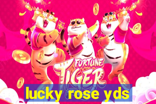 lucky rose yds