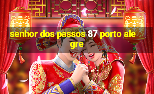 senhor dos passos 87 porto alegre