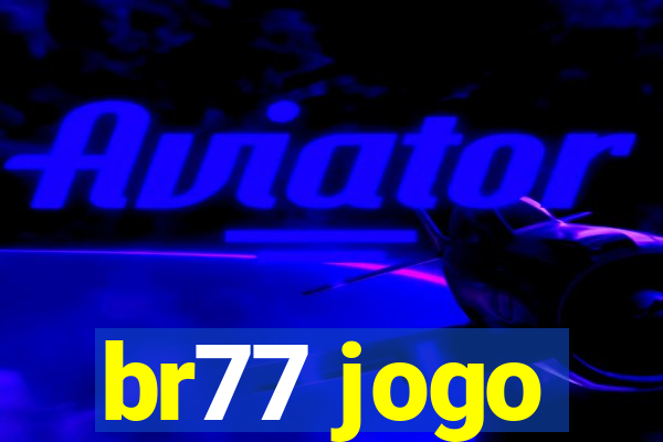 br77 jogo