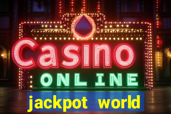 jackpot world casino games