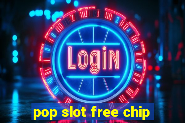 pop slot free chip