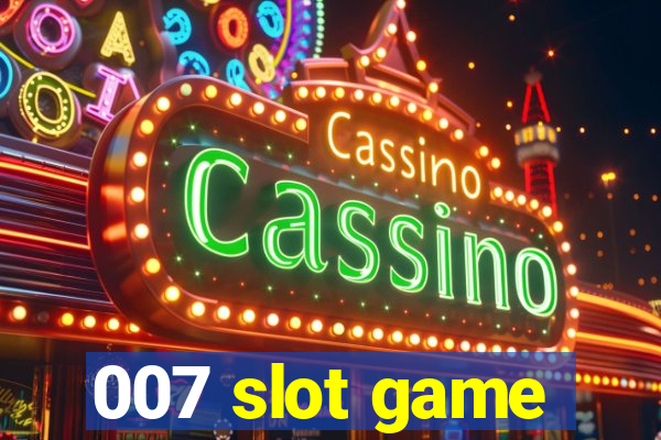 007 slot game