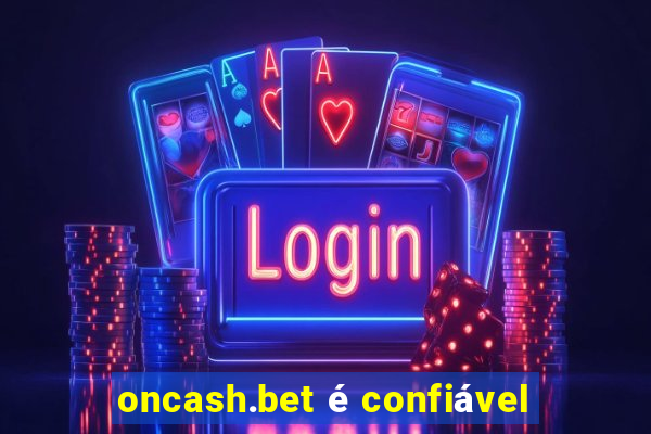 oncash.bet é confiável