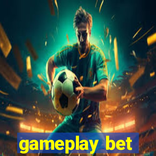 gameplay bet