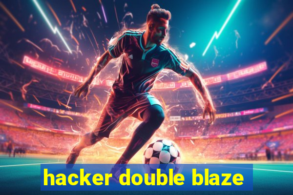 hacker double blaze