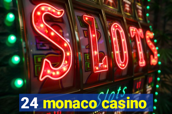 24 monaco casino