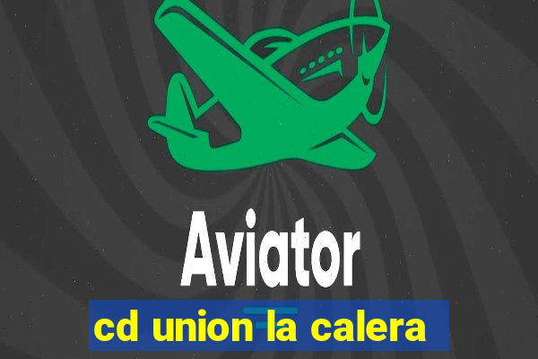 cd union la calera