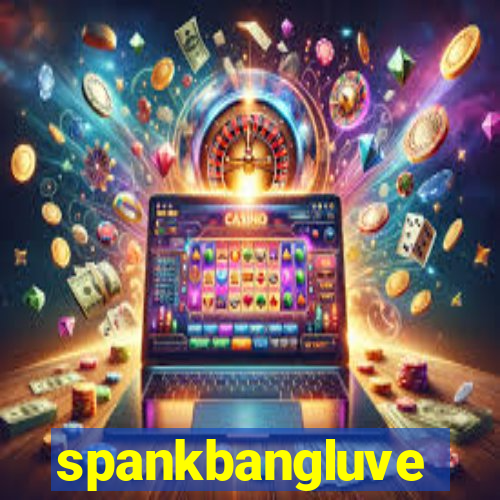 spankbangluve