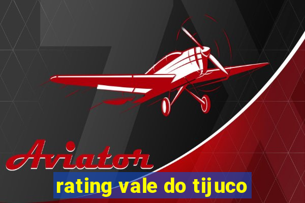 rating vale do tijuco