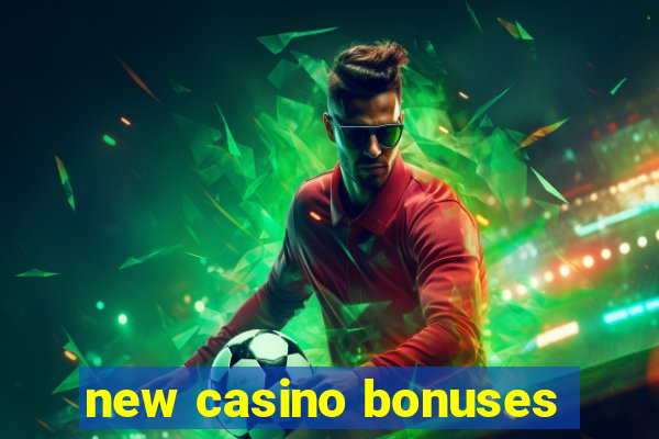 new casino bonuses