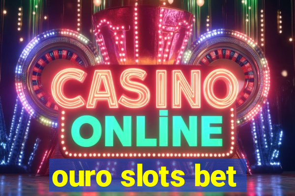 ouro slots bet