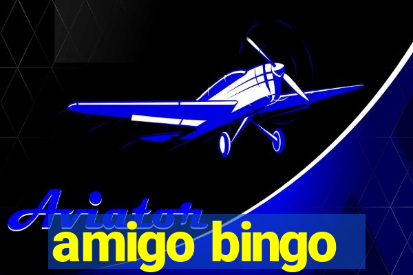 amigo bingo