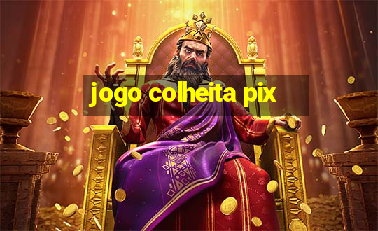 jogo colheita pix