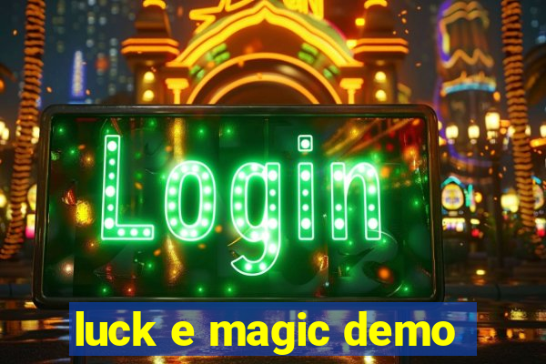 luck e magic demo