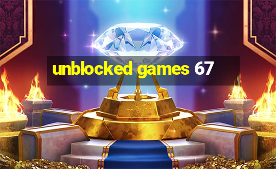 unblocked games 67