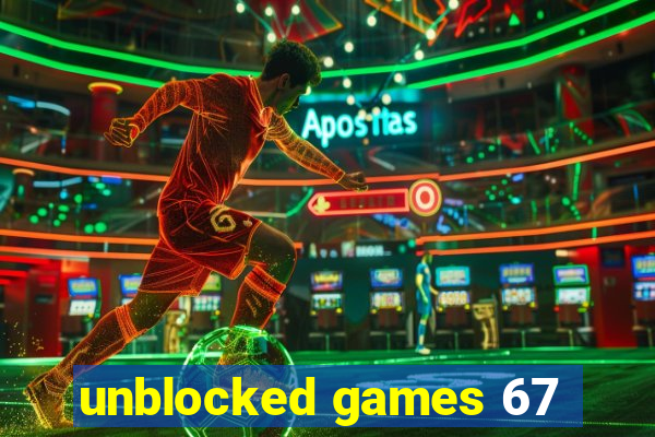 unblocked games 67