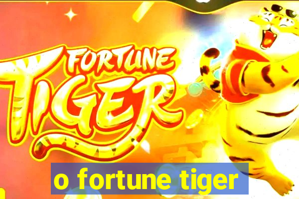 o fortune tiger