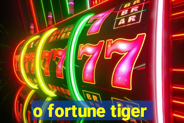 o fortune tiger