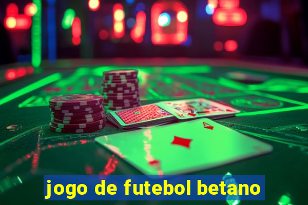 jogo de futebol betano