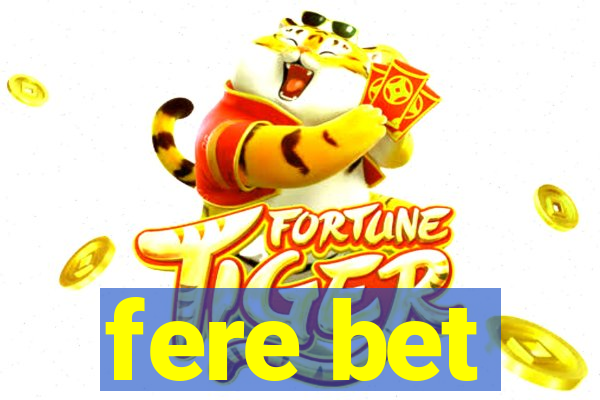 fere bet