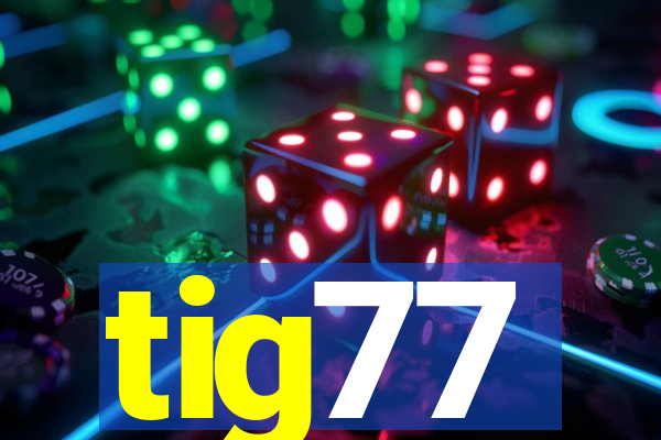 tig77