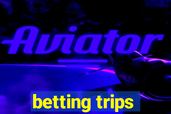 betting trips