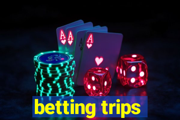 betting trips