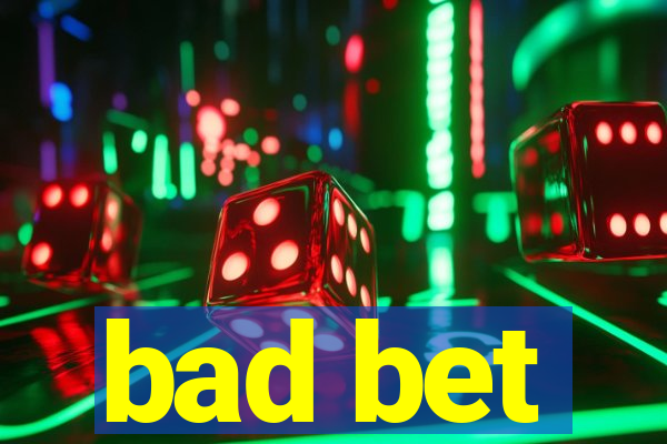 bad bet