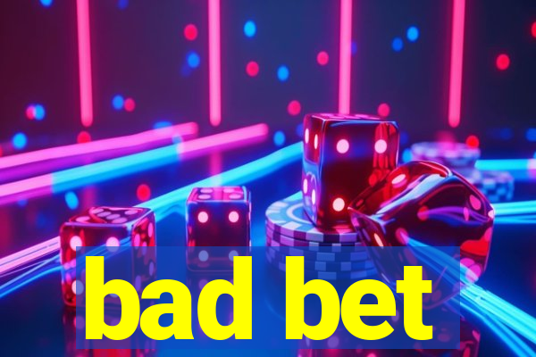 bad bet