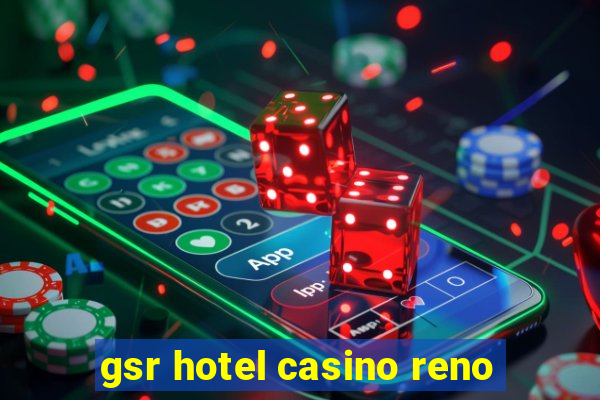 gsr hotel casino reno