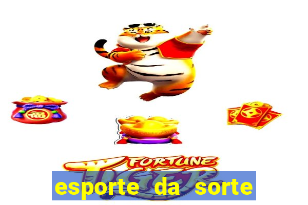 esporte da sorte casino fortune tiger