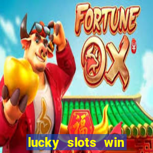 lucky slots win real cash 777