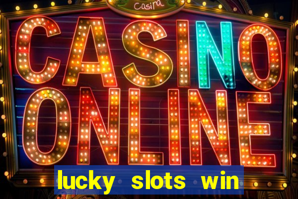 lucky slots win real cash 777