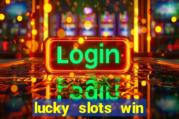 lucky slots win real cash 777