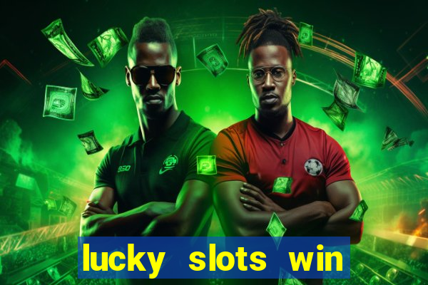 lucky slots win real cash 777