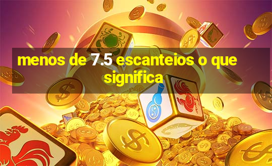 menos de 7.5 escanteios o que significa