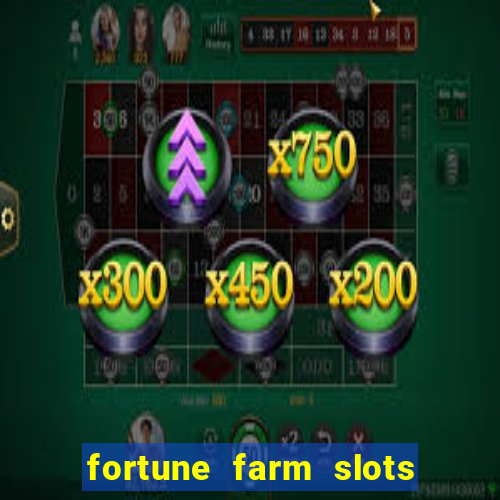 fortune farm slots 777 casino