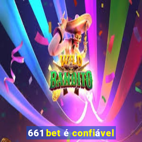 661 bet é confiável