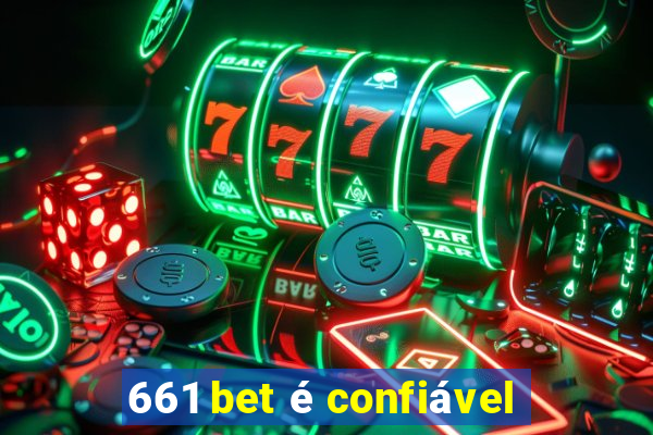 661 bet é confiável