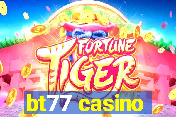 bt77 casino