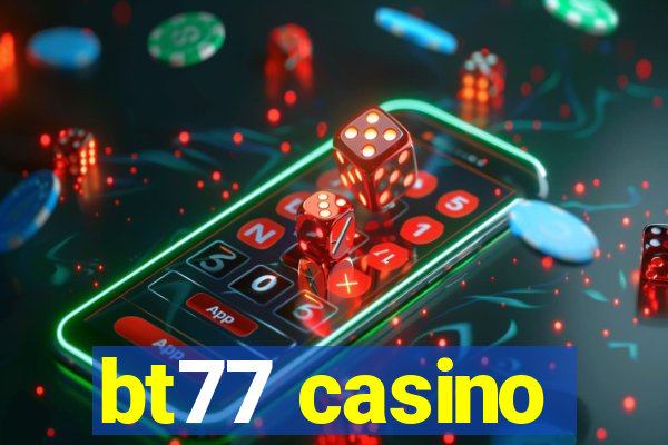 bt77 casino