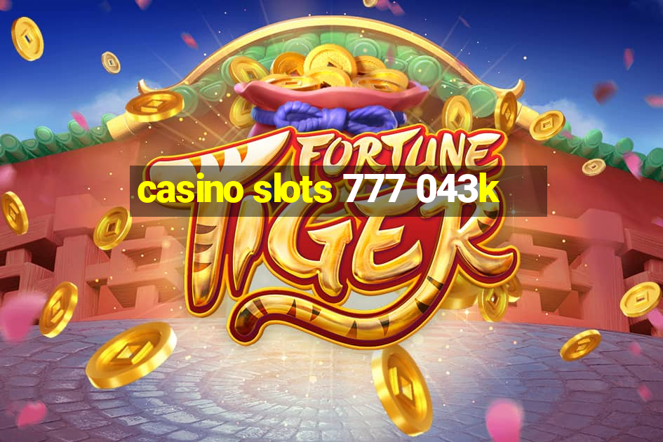 casino slots 777 043k