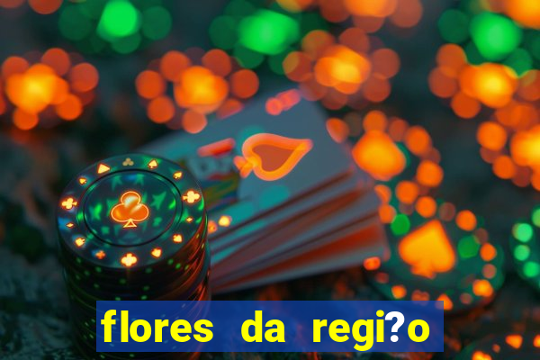 flores da regi?o sul do brasil