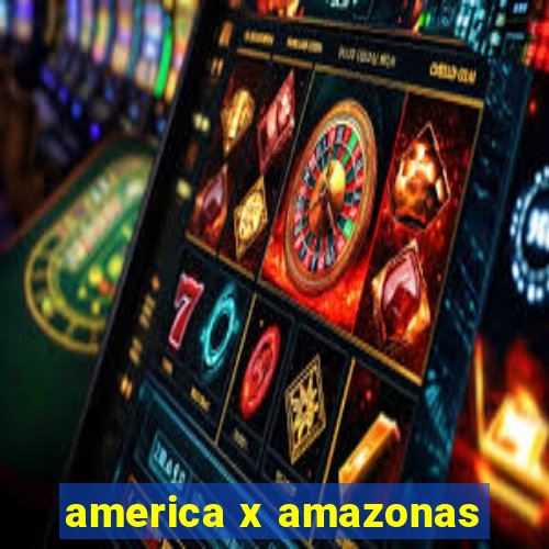 america x amazonas